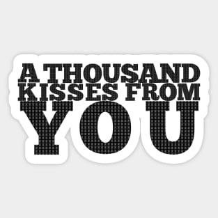 A thousand kisses from you (never too much) Sticker